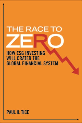 The Race to Zero: How Esg Investing Will Crater the Global Financial System