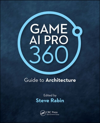 Game AI Pro 360: Guide to Architecture