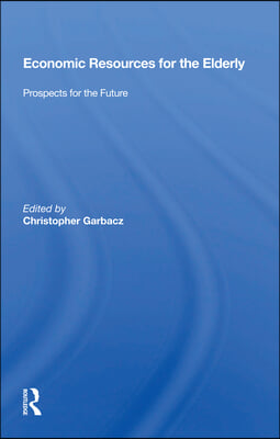 Economic Resources For The Elderly: Prospects For The Future