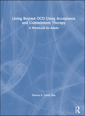 Living Beyond OCD Using Acceptance and Commitment Therapy