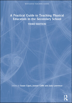 Practical Guide to Teaching Physical Education in the Secondary School