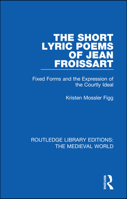 Short Lyric Poems of Jean Froissart