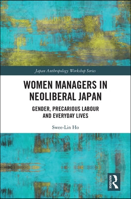 Women Managers in Neoliberal Japan