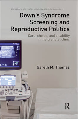 Down&#39;s Syndrome Screening and Reproductive Politics