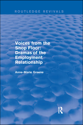 Voices from the Shop Floor: Dramas of the Employment Relationship