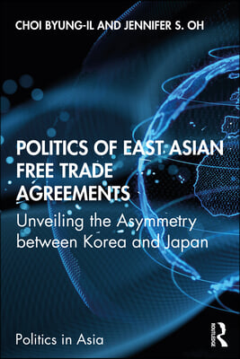 Politics of East Asian Free Trade Agreements