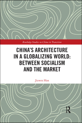 China&#39;s Architecture in a Globalizing World: Between Socialism and the Market