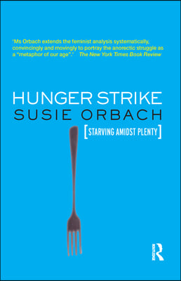 Hunger Strike: The Anorectic&#39;s Struggle as a Metaphor for Our Age