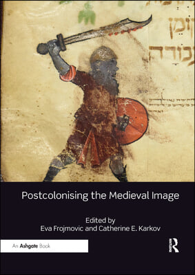 Postcolonising the Medieval Image