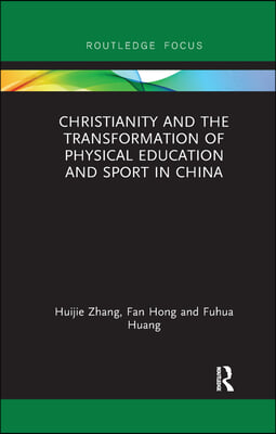 Christianity and the Transformation of Physical Education and Sport in China