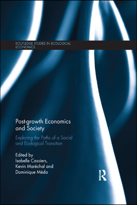 Post-Growth Economics and Society: Exploring the Paths of a Social and Ecological Transition