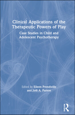 Clinical Applications of the Therapeutic Powers of Play