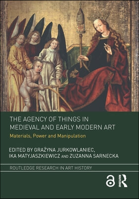 Agency of Things in Medieval and Early Modern Art