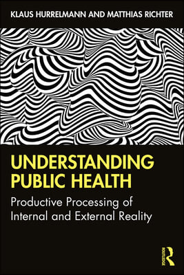 Understanding Public Health: Productive Processing of Internal and External Reality