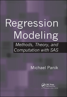 Regression Modeling: Methods, Theory, and Computation with SAS
