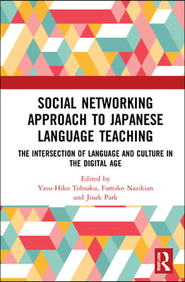 Social Networking Approach to Japanese Language Teaching: The Intersection of Language and Culture in the Digital Age