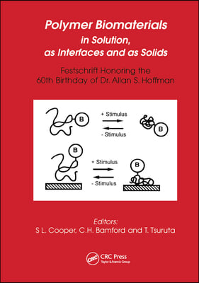 Polymer Biomaterials in Solution, as Interfaces and as Solids: A Festschrift Honoring the 60th Birthday of Dr. Allan S. Hoffman