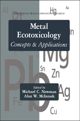 Metal Ecotoxicology Concepts and Applications