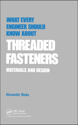 What Every Engineer Should Know about Threaded Fasteners