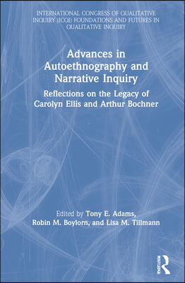 Advances in Autoethnography and Narrative Inquiry