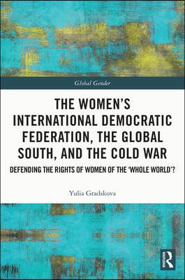 Women’s International Democratic Federation, the Global South and the Cold War