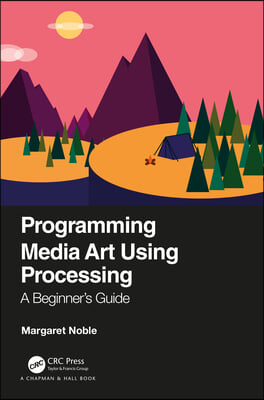 Programming Media Art Using Processing: A Beginner&#39;s Guide