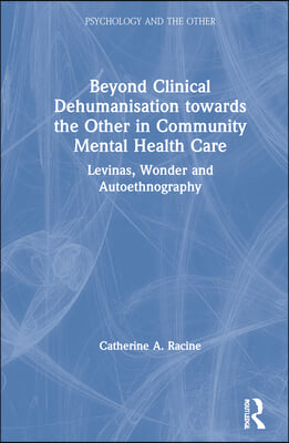 Beyond Clinical Dehumanisation towards the Other in Community Mental Health Care