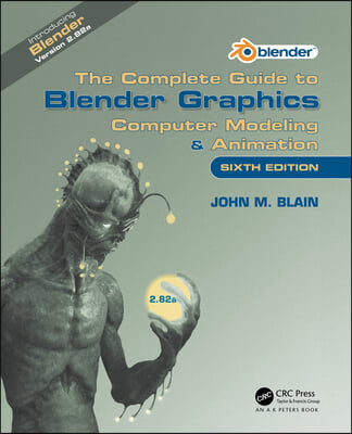 The Complete Guide to Blender Graphics: Computer Modeling &amp; Animation