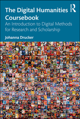 The Digital Humanities Coursebook: An Introduction to Digital Methods for Research and Scholarship