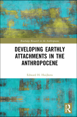 Developing Earthly Attachments in the Anthropocene