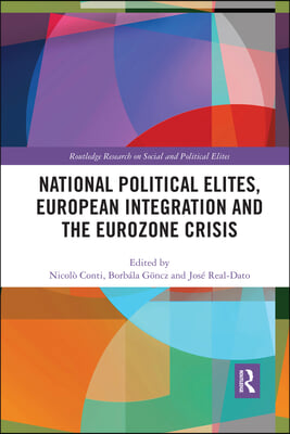 National Political Elites, European Integration and the Eurozone Crisis