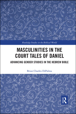 Masculinities in the Court Tales of Daniel