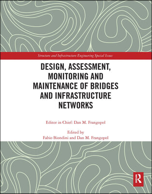 Design, Assessment, Monitoring and Maintenance of Bridges and Infrastructure Networks