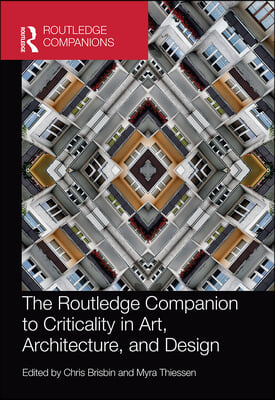 Routledge Companion to Criticality in Art, Architecture, and Design