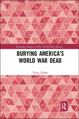 Burying America’s World War Dead