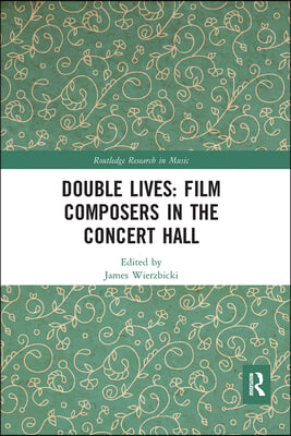 Double Lives: Film Composers in the Concert Hall