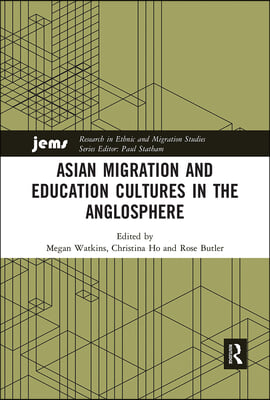 Asian Migration and Education Cultures in the Anglosphere