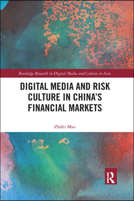 Digital Media and Risk Culture in China’s Financial Markets