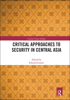 Critical Approaches to Security in Central Asia