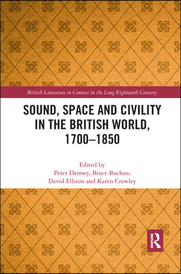 Sound, Space and Civility in the British World, 1700-1850