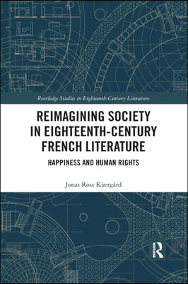 Reimagining Society in 18th Century French Literature