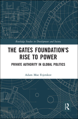 Gates Foundation&#39;s Rise to Power