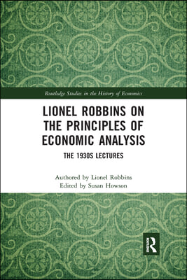 Lionel Robbins on the Principles of Economic Analysis