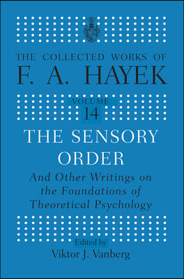 Sensory Order and Other Writings on the Foundations of Theoretical Psychology