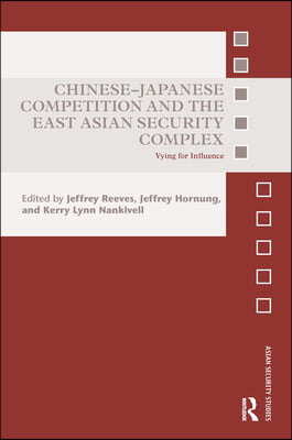 Chinese-Japanese Competition and the East Asian Security Complex