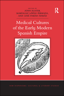 Medical Cultures of the Early Modern Spanish Empire