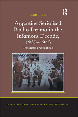 Argentine Serialised Radio Drama in the Infamous Decade, 1930–1943