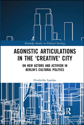 Agonistic Articulations in the 'Creative' City