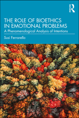 The Role of Bioethics in Emotional Problems: A Phenomenological Analysis of Intentions