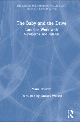 The Baby and the Drive: Lacanian Work with Newborns and Infants